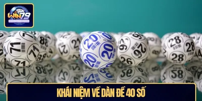 Khái niệm về dàn đề 40 số