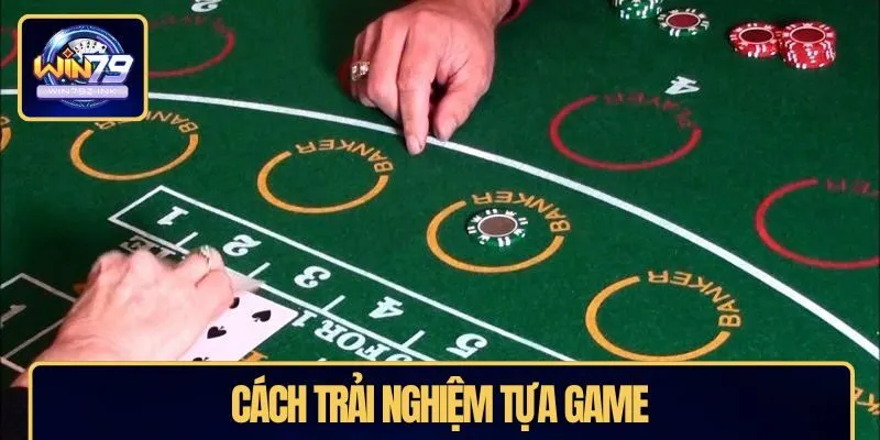 Cách trải nghiệm tựa game