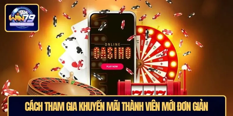 Cách tham gia khuyến mãi thành viên mới đơn giản