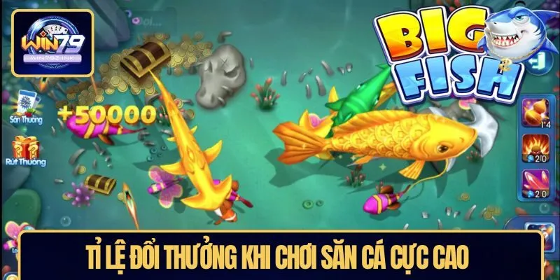 Tỉ lệ đổi thưởng khi chơi săn cá cực cao 