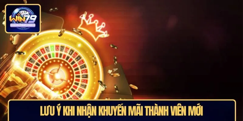 Lưu ý khi nhận khuyến mãi thành viên mới